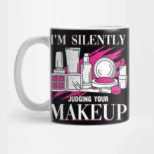 I'm Silently Judging Your Makeup Cosmeteologist Mug